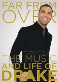 Far from Over: The Music and Life of Drake