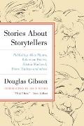 Stories about Storytellers: Publishing Alice Munro, Robertson Davies, Alistair Macleod, Pierre Trudeau, and Others