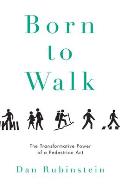 Born to Walk: The Transformative Power of a Pedestrian Act