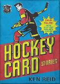 Hockey Card Stories: True Tales from Your Favourite Players