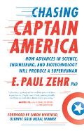 Chasing Captain America: How Advances in Science, Engineering, and Biotechnology Will Produce a Superhuman
