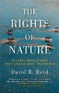 Rights of Nature A Legal Revolution That Could Save the World