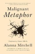 Malignant Metaphor: Confronting Cancer Myths