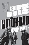 Beer Drinkers & Hell Raisers the Rise of Motorhead