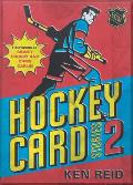 Hockey Card Stories 2: 59 More True Tales from Your Favourite Players