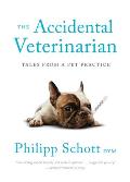 Accidental Veterinarian Tales from a Pet Practice