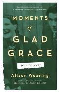 Moments of Glad Grace A Memoir
