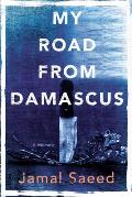 My Road from Damascus A Memoir