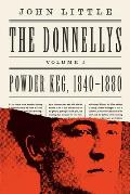 The Donnellys: Powder Keg, 1840-1880: 1840-1880