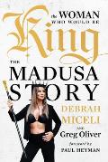 The Woman Who Would Be King: The Madusa Story