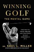 Winning Golf The Mental Game Creating the Focus Feeling & Confidence to Play Consistently Well