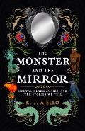 The Monster and the Mirror: Mental Illness, Magic, and the Stories We Tell