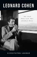 Leonard Cohen: The Man Who Saw the Angels Fall