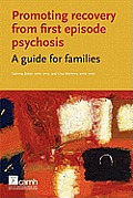 Promoting Recovery from First Episode Psychosis: A Guide for Families