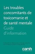 Les Troubles Concomitants de Toxicomanie Et de Sante Mentale: Guide D'Information