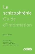 La Schizophr?nie: Guide d'Information