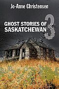 Ghost Stories of Saskatchewan 3