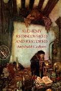 Alchemy Re-discovered and Restored