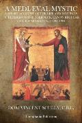 A Medi?val Mystic: A Short Account of the Life and Writings of Blessed John Ruysbroeck, Canon Regular of Groenendael A.D. 1293-1381