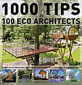 1000 Tips by 100 Eco Architects Guidelines on Sustainable Architecture from the Worlds Leading Eco Architecture Firms