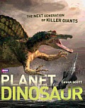 Planet Dinosaur The Next Generation of Killer Giants
