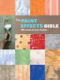 Paint Effects Bible 100 Recipes for Faux Finishes