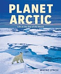 Planet Arctic Life at the Top of the World