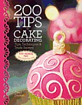 200 Tips for Cake Decorating Tips Techniques & Trade Secrets