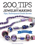 200 Tips for Jewelry Making Tips Techniques & Trade Secrets