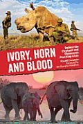 Ivory Horn & Blood Behind the Elephant & Rhinoceros Poaching Crisis