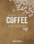World Atlas of Coffee From Beans to Brewing Coffees Explored Explained & Enjoyed