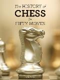 The History of Chess in Fifty Moves