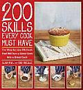 200 Skills Every Cook Must Have The Step By Step Methods That Will Turn a Good Cook Into a Great Cook