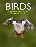 Birds A Complete Guide to Their Biology & Behavior