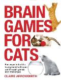 Brain Games for Cats Fun Ways to Build a Loving Bond with Your Cat Through Games & Challenges