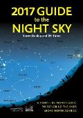 2017 Guide to the Night Sky A Month By Month Guide to Exploring the Skies Above North America