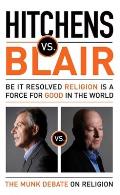 Hitchens vs Blair Be It Resolved Religion Is a Force for Good in the World