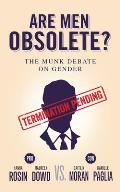 Are Men Obsolete?: The Munk Debate on Gender: Rosin and Dowd vs. Moran and Paglia