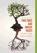 Two Trees and Twelve Fruits That Will Change Your Life Forever