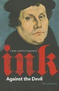 Ink Against the Devil: Luther and His Opponents