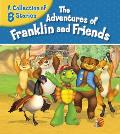 Adventures of Franklin & Friends A Collection of 8 Stories