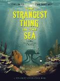 The Strangest Thing in the Sea: And Other Curious Creatures of the Deep