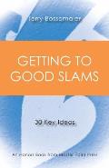 Getting to Good Slams: 30 Key Ideas