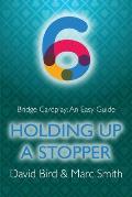 Bridge Cardplay: An Easy Guide - 6. Holding Up a Stopper
