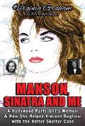 Manson, Sinatra and Me: A Hollywood Party Girl's Memoir and How She Helped Vincent Bugliosi with the Helter Skelter Case
