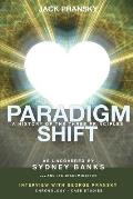 Paradigm Shift: A History of The Three Principles