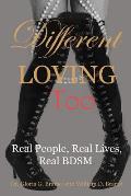 Different Loving Too: Real People, Real Lives, Real BDSM