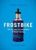 Frostbike: The Joy, Pain and Numbness of Winter Cycling