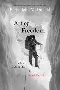 Art of Freedom The Life & Climbs of Voytek Kurtyka