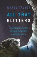All That Glitters A Climbers Journey Through Addiction & Depression